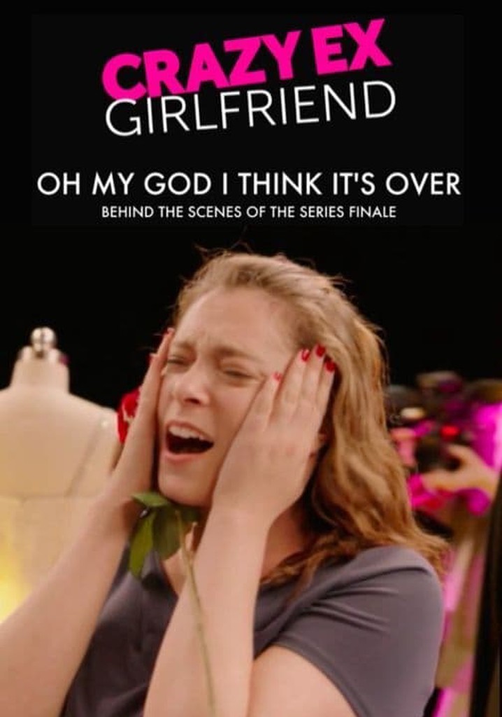 Crazy Ex-Girlfriend: Oh My God I Think It's Over