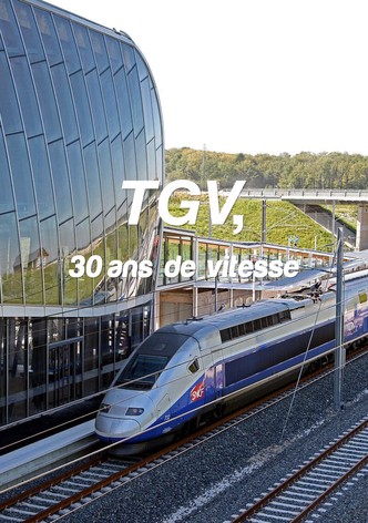 TGV, 30 ans de vitesse