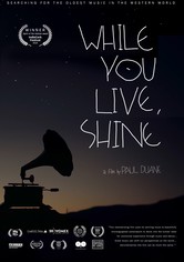 While You Live, Shine