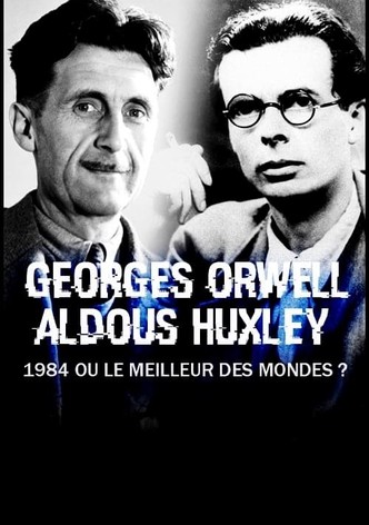 George Orwell, Aldous Huxley : « 1984 » ou « Le Meilleur des mondes » ?