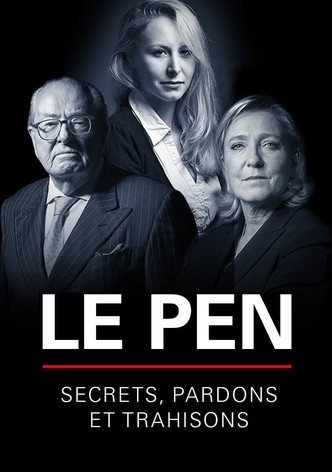 Le Pen : Secrets, pardons et trahisons