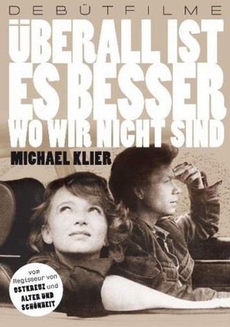 Überall ist es besser, wo wir nicht sind