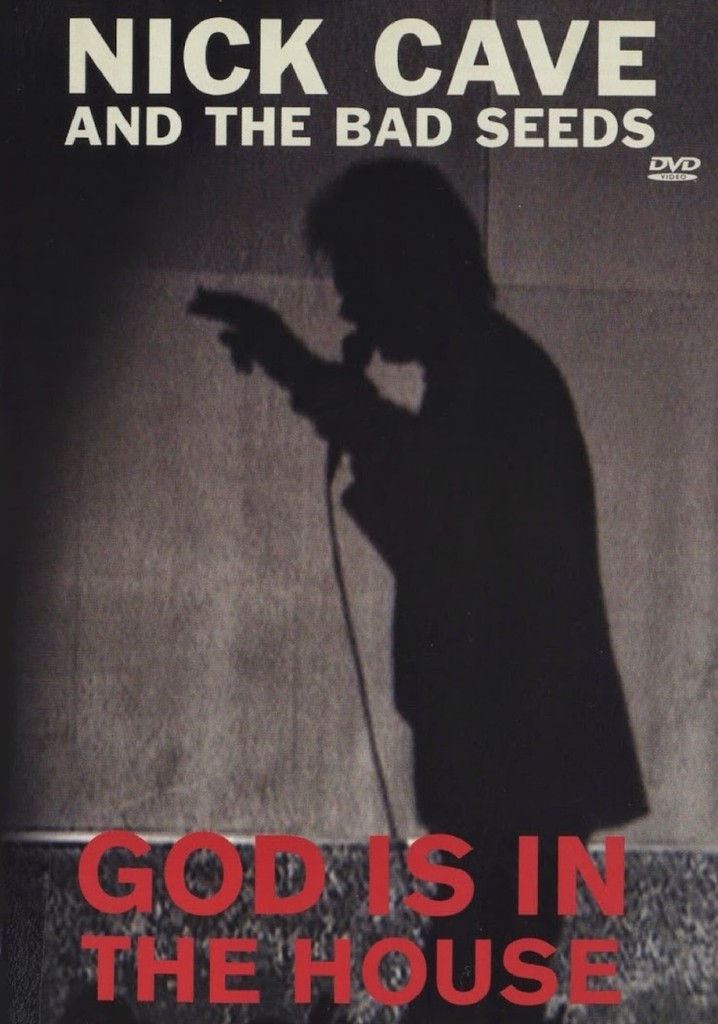 Nick Cave and the Bad Seeds: God Is in the House