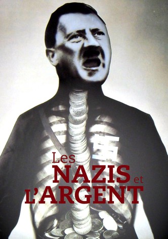 Les Nazis et l'Argent : au cœur du IIIe Reich