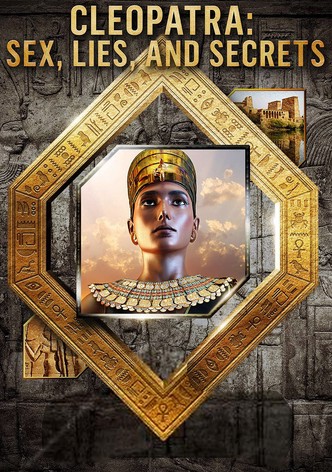 Cleopatra: Sex, Lies and Secrets