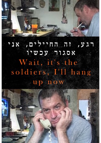 Wait, It's the Soldiers, I'll Hang Up Now