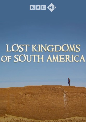 Lost Kingdoms of South America