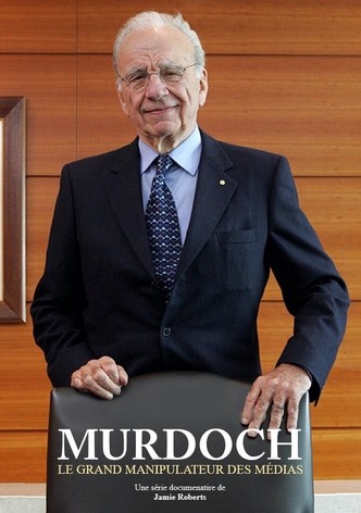 Murdoch, le grand manipulateur des médias