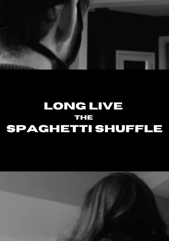 Long Live the Spaghetti Shuffle