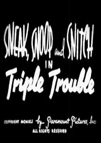 Sneak, Snoop and Snitch in Triple Trouble