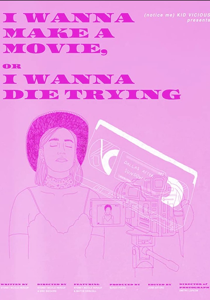I Wanna Make a Movie, or I Wanna Die Trying