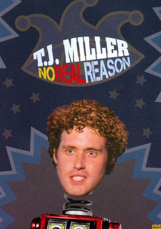 T.J. Miller: No Real Reason
