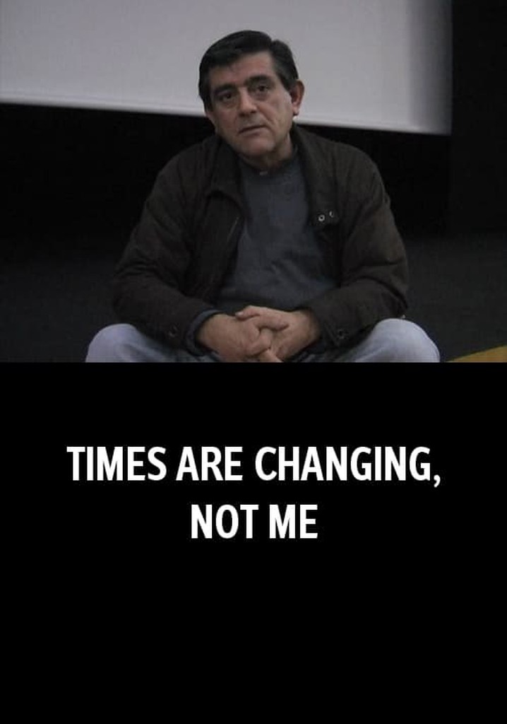 Times Are Changing, Not Me