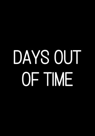 Days Out of Time