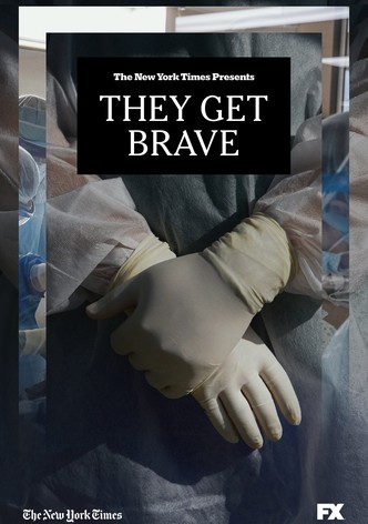 They Get Brave
