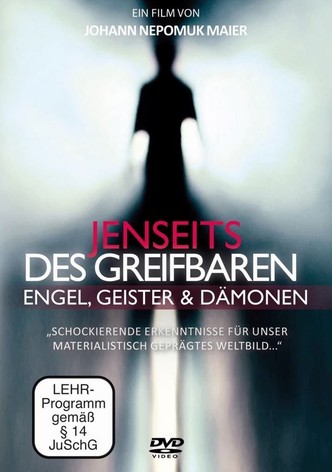 Jenseits des Greifbaren - Engel, Geister und Dämonen