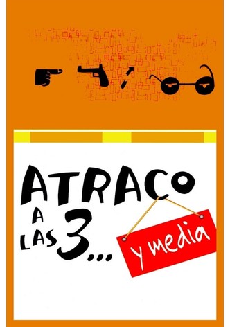 Atraco a las 3... y media