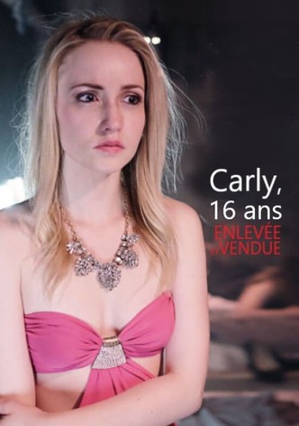 Carly, 16 ans, enlevée et vendue