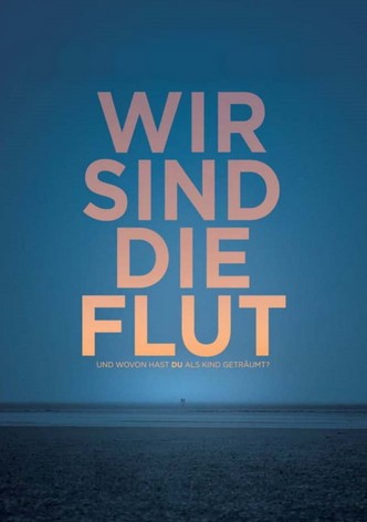 Wir sind die Flut