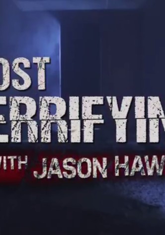 Most Terrifying with Jason Hawes - Season 1