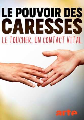 Le pouvoir des caresses - Le toucher, un contact vital