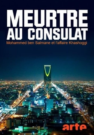 Meurtre au consulat : Mohammed ben Salmane et l'affaire Khashoggi