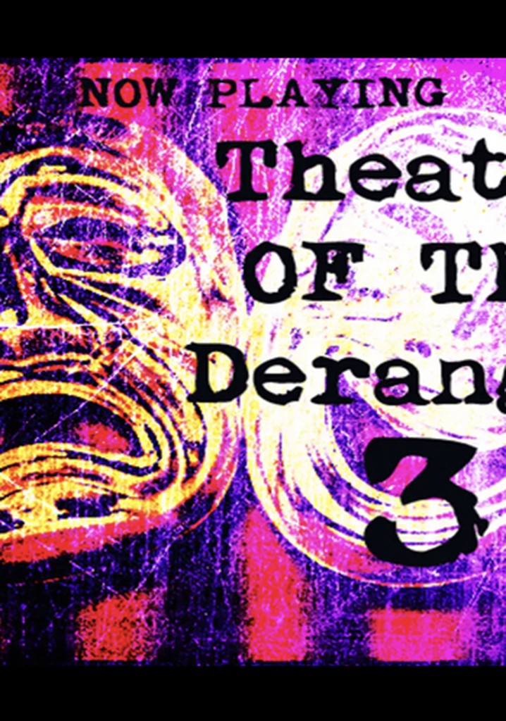 Theatre of the Deranged III