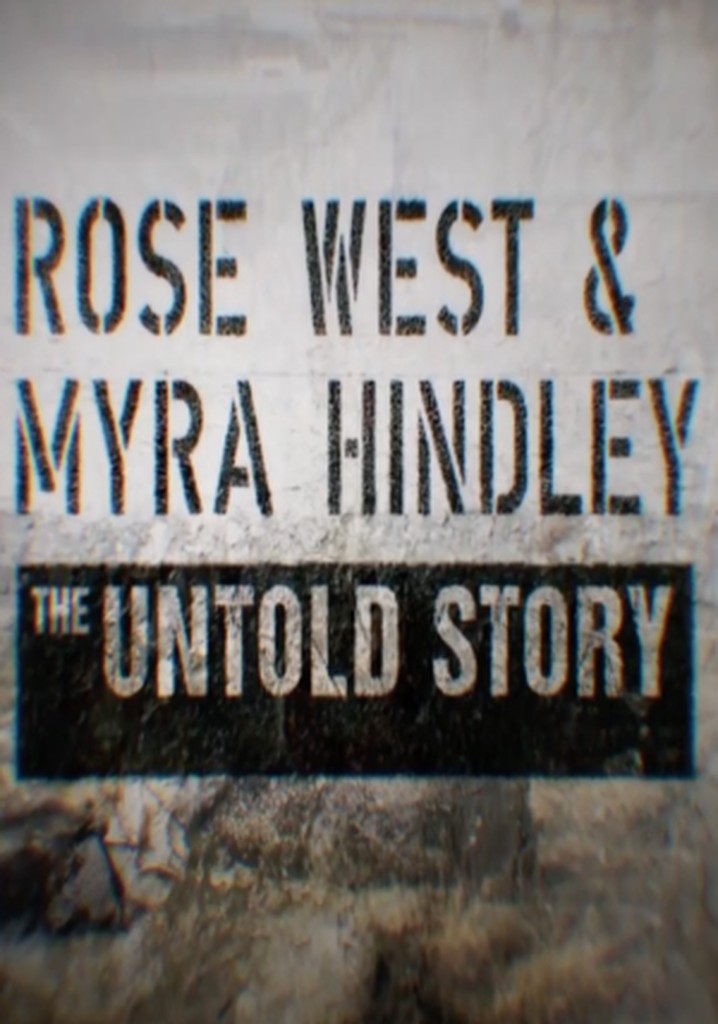 Rose West And Myra Hindley The Untold Story Stream