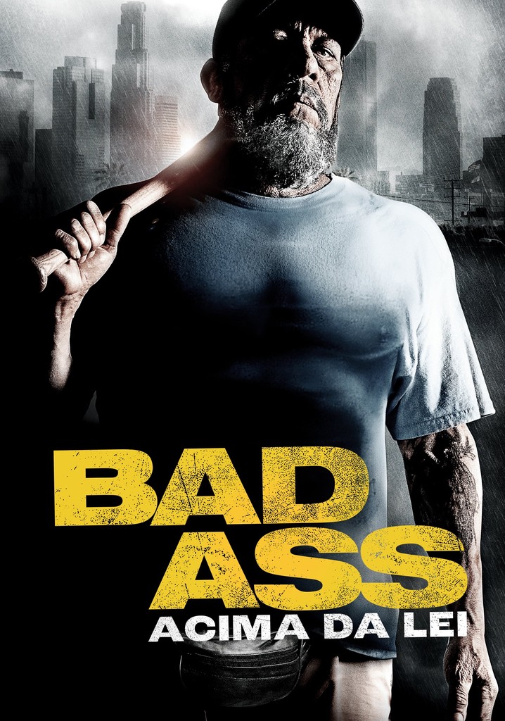 Bad Ass Acima Da Lei Filme Veja Onde Assistir