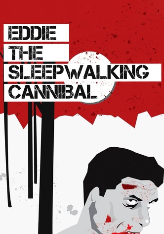 Eddie: The Sleepwalking Cannibal