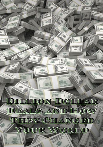 Billion Dollar Deals and How They Changed Your World