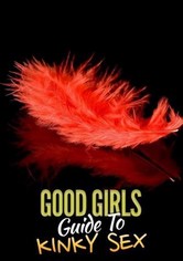 Good Girl's Guide to Kinky Sex