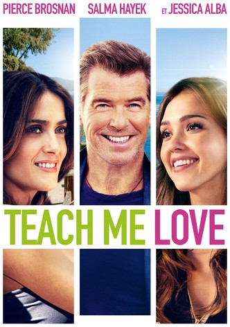 Teach me love