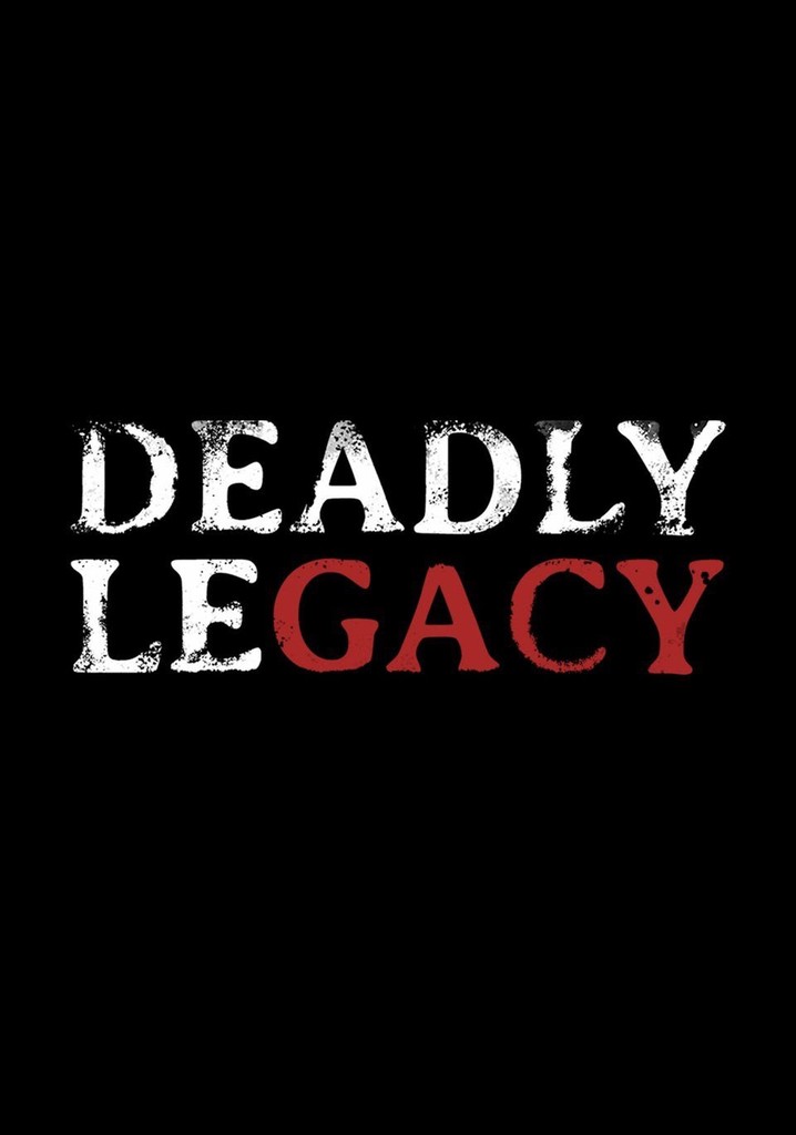 Deadly Legacy - streaming tv show online