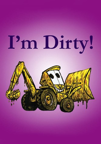 I'm Dirty!
