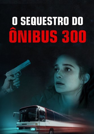 O Sequestro do Ônibus 300