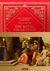 Art, Passion & Power: The Story of the Royal Collection
