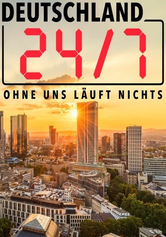 Deutschland 24/7 - Ohne uns läuft nichts!