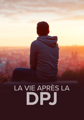 La vie après la DPJ