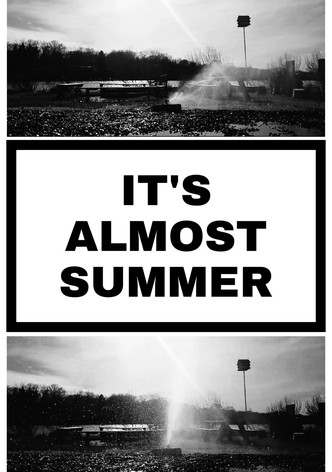 It's Almost Summer