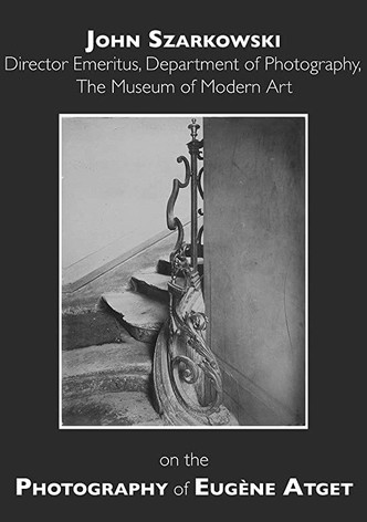John Szarkowski on Eugène Atget: Speaking of Art