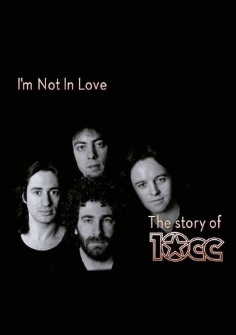 I'm Not in Love - The Story of 10cc