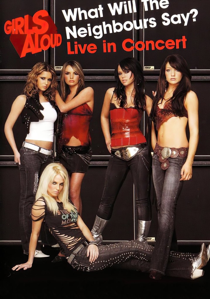 Girls Aloud: What Will the Neighbours Say? Live in Concert