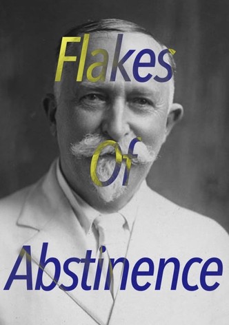 Flakes of Abstinence: the Life of John Harvey Kellogg