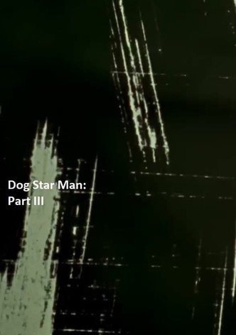 Dog Star Man: Part III