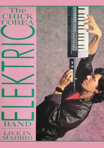 Chick Corea Elektric Band - Elektrik City Live In Madrid