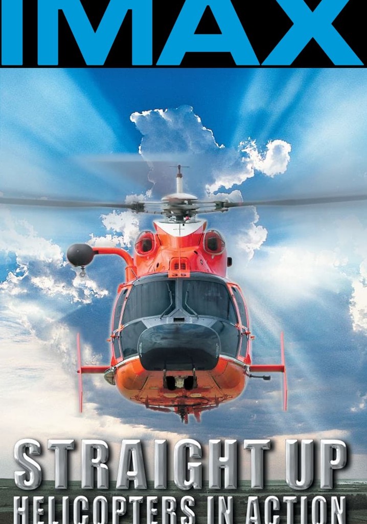 Straight Up: Helicopters in Action