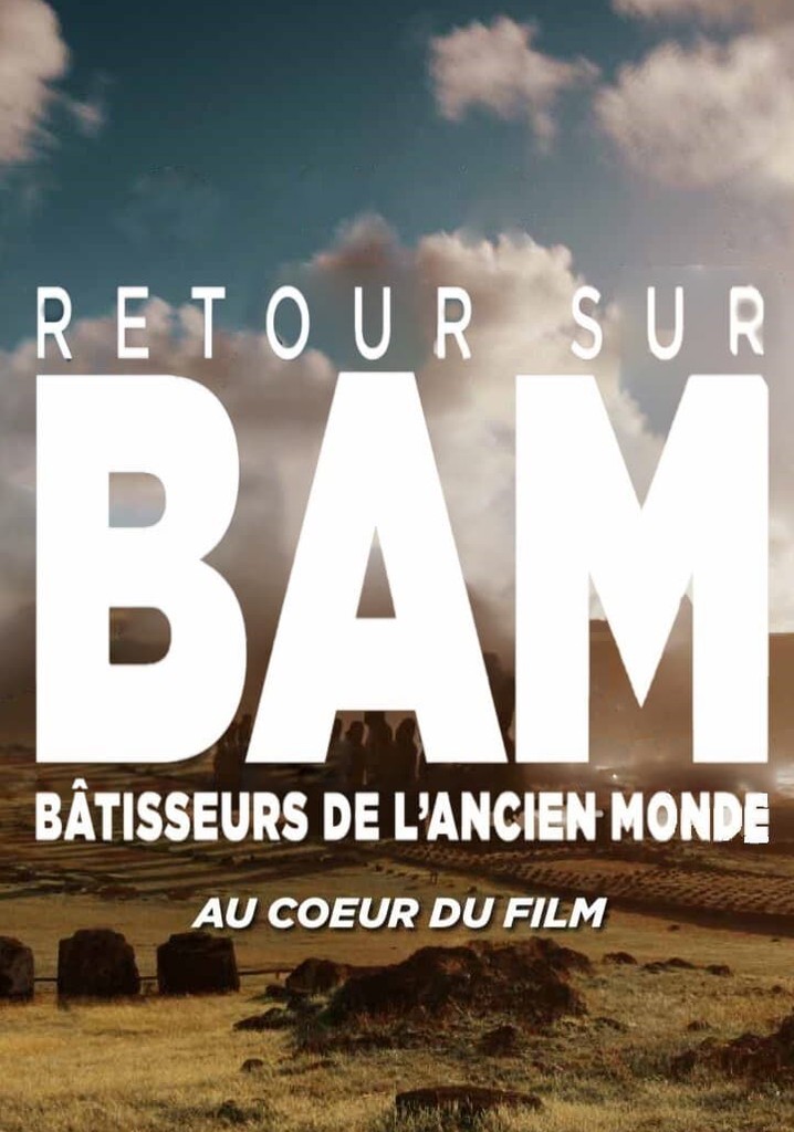 Retour sur : Bâtisseurs de l'ancien monde - au coeur du film