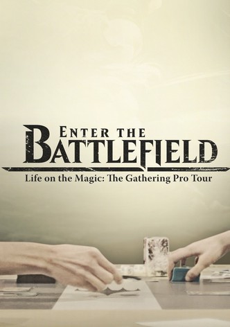 Enter the Battlefield: Life on the Magic - The Gathering Pro Tour