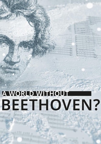 A World Without Beethoven?
